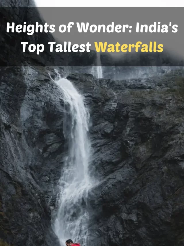 Explore India’s Natural Beauty: Ranking of the Top 10 Tallest Waterfalls